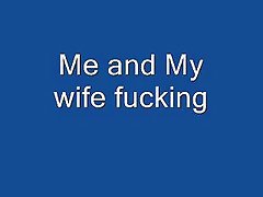 Me and my wife fucking